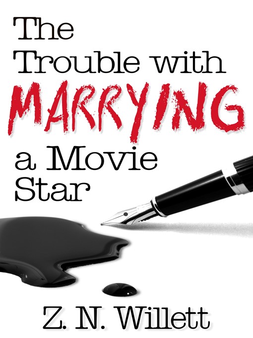 Title details for The Trouble with Marrying a Movie Star by ZN Willett - Available
